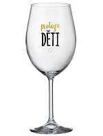 PROTOŽE DĚTI - čirá sklenice na víno 350 ml