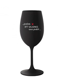 PROTOŽE BÝT model 22166121 NENÍ PRDEL černá sklenice na víno 350 ml - Giftela