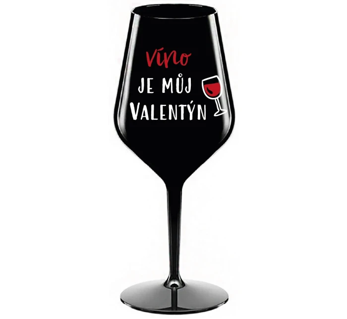 VÍNO JE MŮJ VALENTÝN - černá nerozbitná sklenice na víno 470 ml