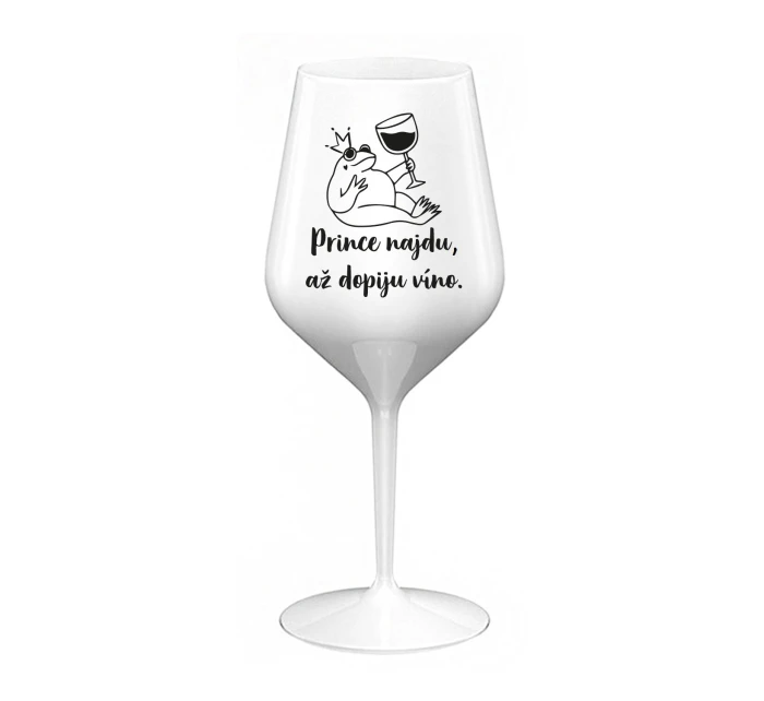 PRINCE NAJDU, AŽ DOPIJU VÍNO. - bílá nerozbitná sklenice na víno 470 ml