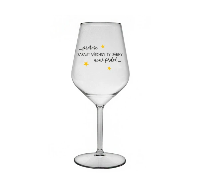PROTOŽE ZABALIT DÁRKY NENÍ PRDEL - čirá nerozbitná sklenice na víno 470 ml