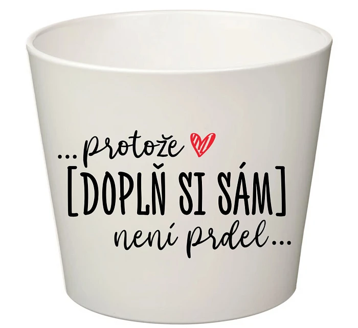 Bílý keramický květináč ... protože [doplň si sám] není prdel ... - malý 