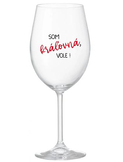 SOM KRÁĽOVNÁ, VOLE! - priehľadný pohár na víno 350 ml SOM KRÁĽOVNÁ, VOLE! - priehľadný pohár na víno 350 ml