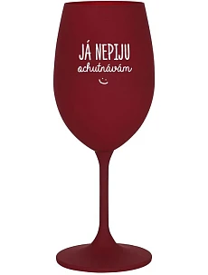 JÁ NEPIJU, OCHUTNÁVÁM - bordo sklenice na víno 350 ml