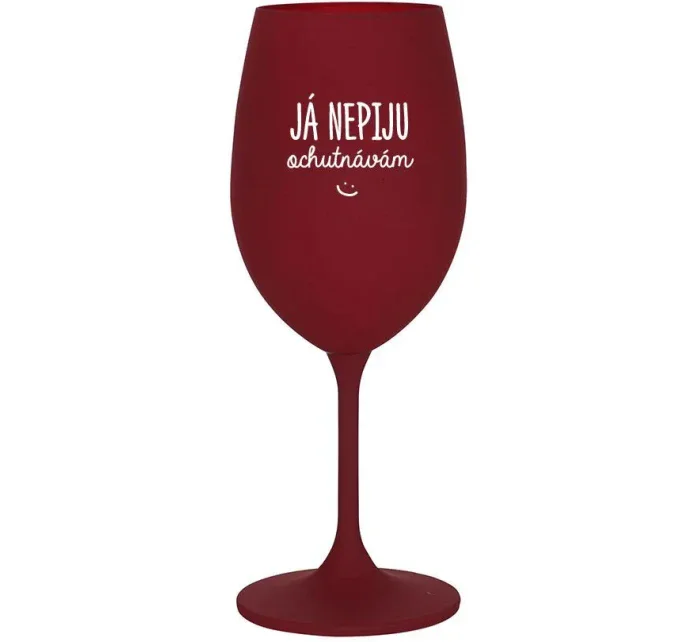 JÁ NEPIJU, OCHUTNÁVÁM - bordo sklenice na víno 350 ml