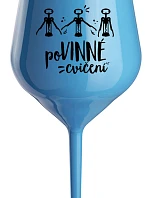 POVINNÉ CVIČENÍ - modrá nerozbitná sklenice na víno 470 ml