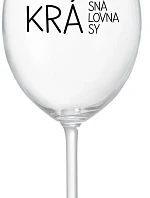 KRÁSNÁ KRÁLOVNA KRÁSY - čirá sklenice na víno 350 ml