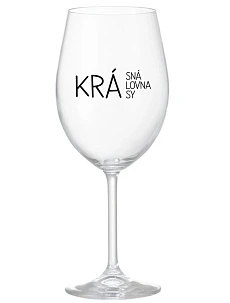 KRÁSNÁ KRÁLOVNA KRÁSY - čirá sklenice na víno 350 ml