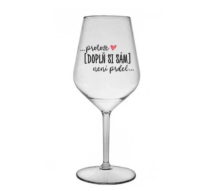 Personalizovaná nerozbitná sklenice - Protože [doplň si sám] není prdel