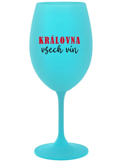 KRÁLOVNA VŠECH VÍN - tyrkysová sklenice na víno 350 ml KRÁLOVNA VŠECH VÍN - tyrkysová sklenice na víno 350 ml