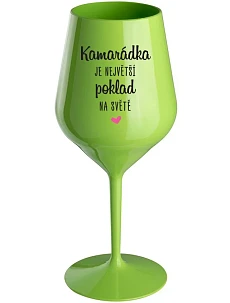 KAMARÁDKA JE NEJVĚTŠÍ POKLAD NA SVĚTĚ - zelená nerozbitná sklenice na víno 470 ml