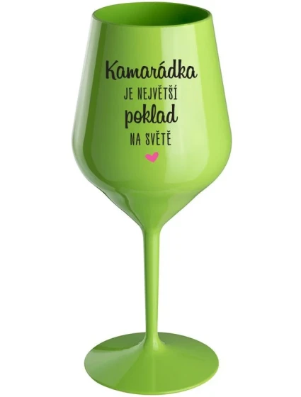 KAMARÁDKA JE NEJVĚTŠÍ POKLAD NA SVĚTĚ - zelená nerozbitná sklenice na víno 470 ml