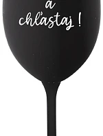 NEČUM A CHĽASTAJ! - čierny pohár na víno 350 ml