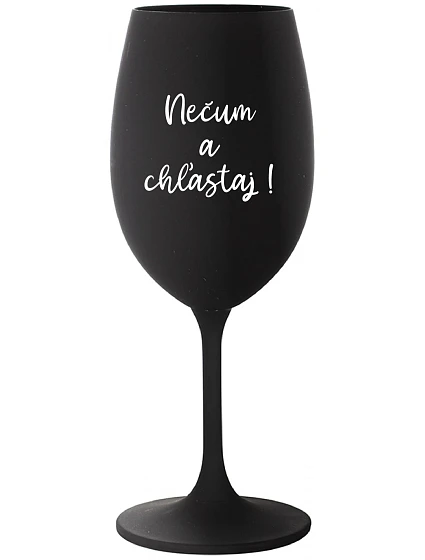 NEČUM A CHĽASTAJ! - čierny pohár na víno 350 ml NEČUM A CHĽASTAJ! - čierny pohár na víno 350 ml