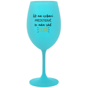 UŽ MA NEBAVÍ PREDSTIERAŤ, ŽE MÁM RÁD ĽUDÍ - tyrkysový pohár na víno 350 ml UŽ MA NEBAVÍ PREDSTIERAŤ, ŽE MÁM RÁD ĽUDÍ - tyrkysový pohár na víno 350 ml