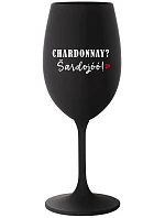 CHARDONNAY? ŠARDOJÓÓ! - černá sklenice na víno 350 ml
