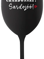 CHARDONNAY? ŠARDOJÓÓ! - černá sklenice na víno 350 ml