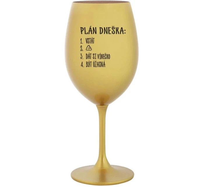 PLÁN DNEŠKA - VSTÁT - zlatá sklenice na víno 350 ml PLÁN DNEŠKA - VSTÁT - zlatá sklenice na víno 350 ml