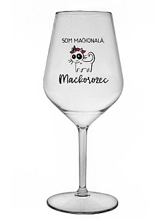 SOM MAČKONALÁ. MAČKOROŽEC - priehľadný nerozbitný pohár na víno 470 ml
