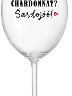 CHARDONNAY? ŠARDOJÓÓ! - čirá sklenice na víno 350 ml