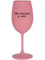 NÁS KRÁSNÝCH JE MÁLO. - růžová sklenice na víno 350 ml