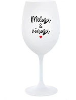 MILUJU & VÍNUJU - bílá sklenice na víno 350 ml