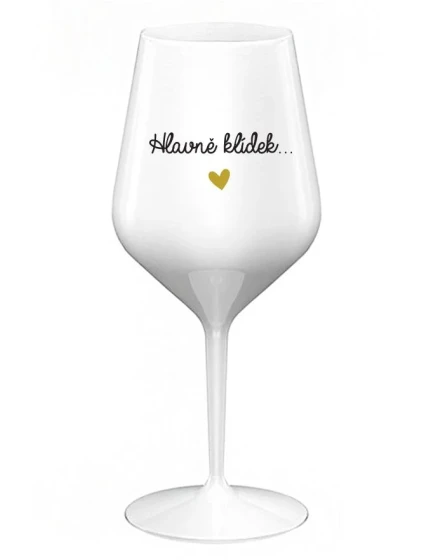 HLAVNĚ KLÍDEK... - bílá nerozbitná sklenice na víno 470 ml HLAVNĚ KLÍDEK... - bílá nerozbitná sklenice na víno 470 ml