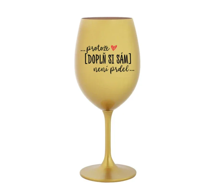 Personalizovaná sklenice - Protože [doplň si sám] není prdel