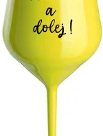 NEČUM A DOLEJ! - žlutá nerozbitná sklenice na víno 470 ml