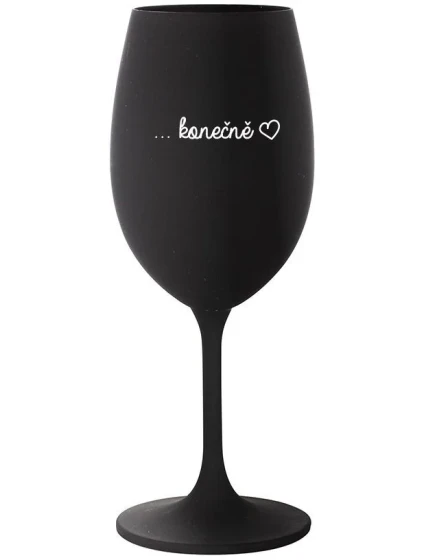...KONEČNĚ - černá sklenice na víno 350 ml