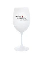 PROTOŽE BÝT TATÉRKA NENÍ PRDEL - bílá sklenice na víno 350 ml