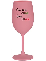NIE SOM ONLINE SOM ONWINE - ružový pohár na víno 350 ml NIE SOM ONLINE SOM ONWINE - ružový pohár na víno 350 ml