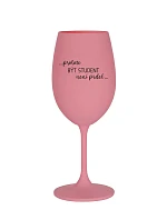 PROTOŽE BÝT STUDENT NENÍ PRDEL - růžová sklenice na víno 350 ml