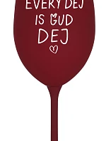 EVERY DEJ IS GUD DEJ - bordó sklenice na víno 350 ml