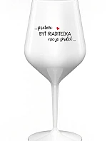 ...PRETOŽE BYŤ RIADITEĽKA NIE JE PRDEL... - biely nerozbitný pohár na víno 470 ml
