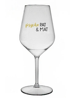 PSYCHO PAT&MAT - čirá nerozbitná sklenice na víno 470 ml