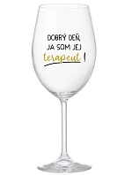 DOBRÝ DEŇ, JA SOM JEJ TERAPEUT! - priehľadný pohár na víno 350 ml DOBRÝ DEŇ, JA SOM JEJ TERAPEUT! - priehľadný pohár na víno 350 ml
