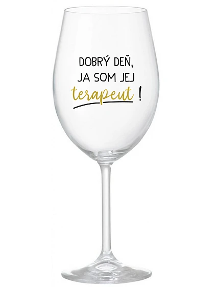 DOBRÝ DEŇ, JA SOM JEJ TERAPEUT! - priehľadný pohár na víno 350 ml DOBRÝ DEŇ, JA SOM JEJ TERAPEUT! - priehľadný pohár na víno 350 ml