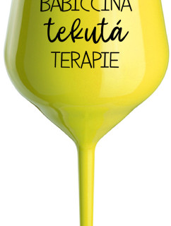 BABIČČINA TEKUTÁ TERAPIE - žlutá nerozbitná sklenice na víno 470 ml