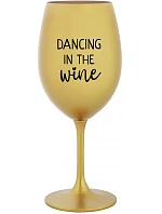 DANCING IN THE WINE - zlatá sklenice na víno 350 ml DANCING IN THE WINE - zlatá sklenice na víno 350 ml
