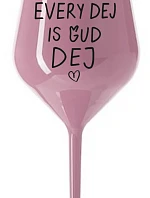 EVERY DEJ IS GUD DEJ - světle růžová nerozbitná sklenice na víno 470 ml