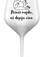 PRINCE NAJDU, AŽ DOPIJU VÍNO. - bílá nerozbitná sklenice na víno 470 ml