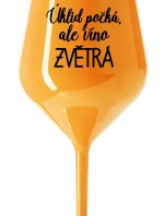 ÚKLID POČKÁ, ALE VÍNO ZVĚTRÁ - oranžová nerozbitná sklenice na víno 470 ml