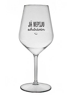 JÁ NEPIJU, OCHUTNÁVÁM - čirá nerozbitná sklenice na víno 470 ml
