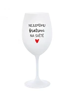 NEJLEPŠÍMU BRATROVI NA SVĚTĚ - bílá sklenice na víno 350 ml