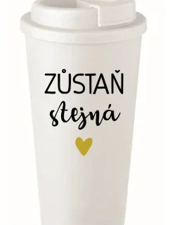 ZŮSTAŇ STEJNÁ - bílý termohrnek 475 ml