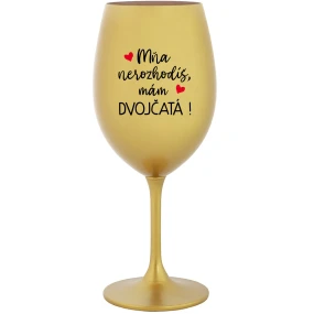 MŇA NEROZHODÍŠ, MÁM DVOJČATÁ! - zlatý pohár na víno 350 ml MŇA NEROZHODÍŠ, MÁM DVOJČATÁ! - zlatý pohár na víno 350 ml