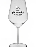 TATA MIMO PREVÁDZKY (CHOĎ SA OPÝTAŤ MAMINKY) - priehľadný nerozbitný pohár na víno 470 ml