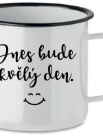 DNES BUDE SKVĚLÝ DEN. - bílý plecháček 350 ml