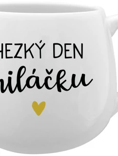 HEZKÝ DEN MILÁČKU - bílý keramický hrníček 300 ml